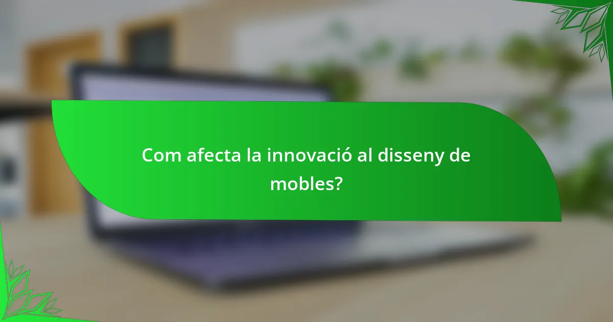 Com afecta la innovació al disseny de mobles?