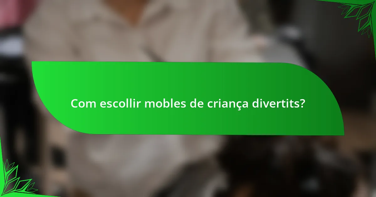 Com escollir mobles de criança divertits?