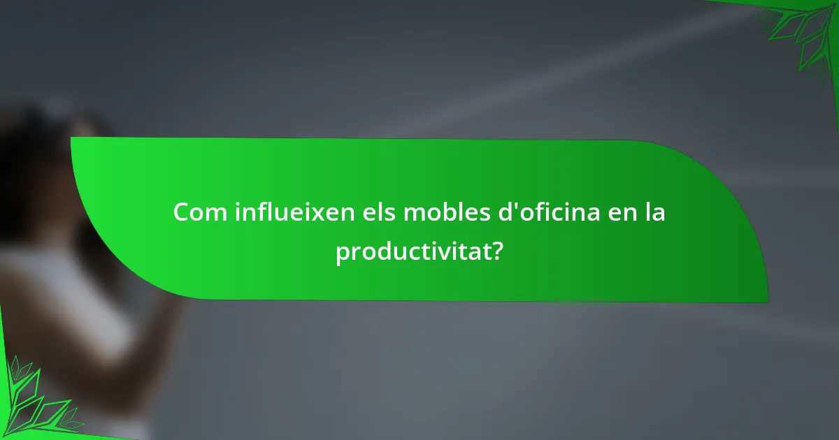 Com influeixen els mobles d'oficina en la productivitat?