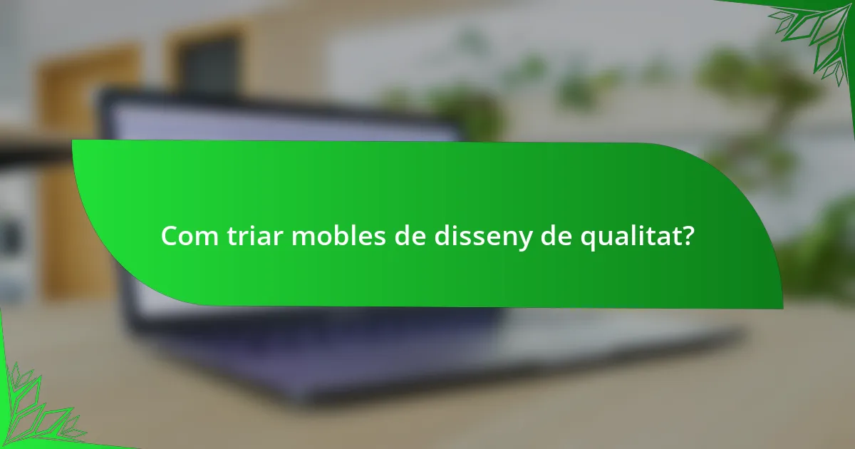 Com triar mobles de disseny de qualitat?