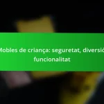 Mobles de criança: seguretat, diversió, funcionalitat