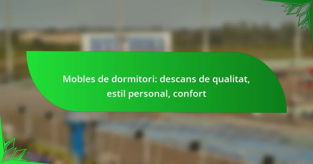 Mobles de dormitori: descans de qualitat, estil personal, confort