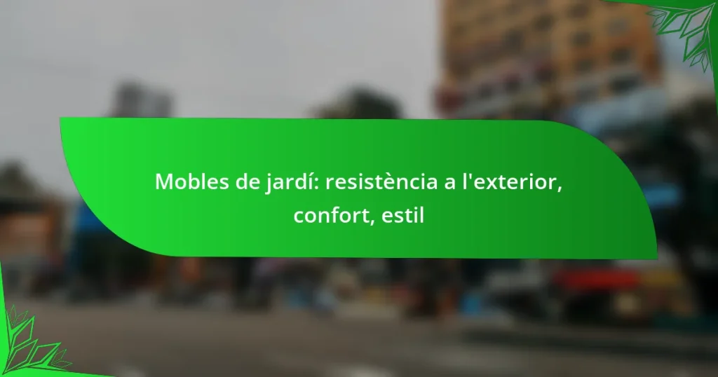 Mobles de jardí: resistència a l’exterior, confort, estil