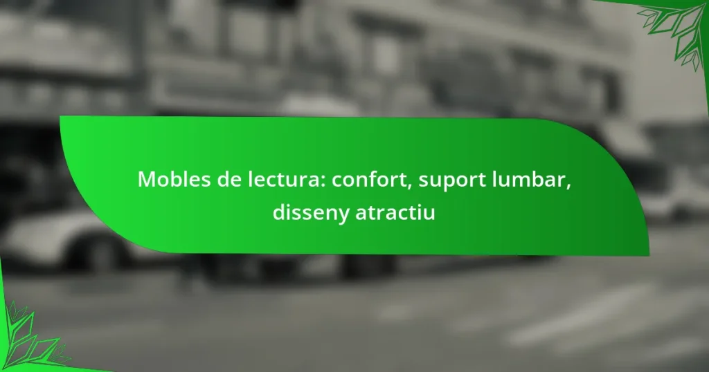 Mobles de lectura: confort, suport lumbar, disseny atractiu
