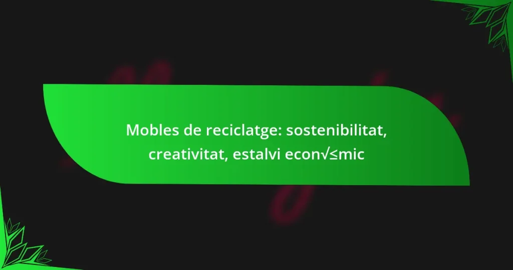 Mobles de reciclatge: sostenibilitat, creativitat, estalvi econòmic