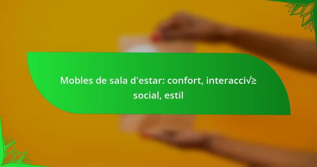 Mobles de sala d’estar: confort, interacció social, estil