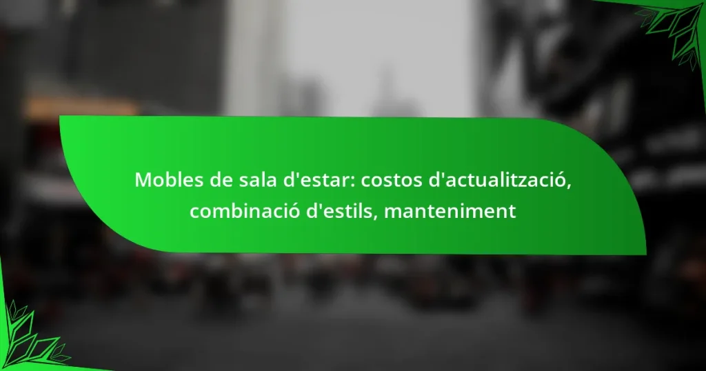 Mobles de sala d’estar: costos d’actualització, combinació d’estils, manteniment