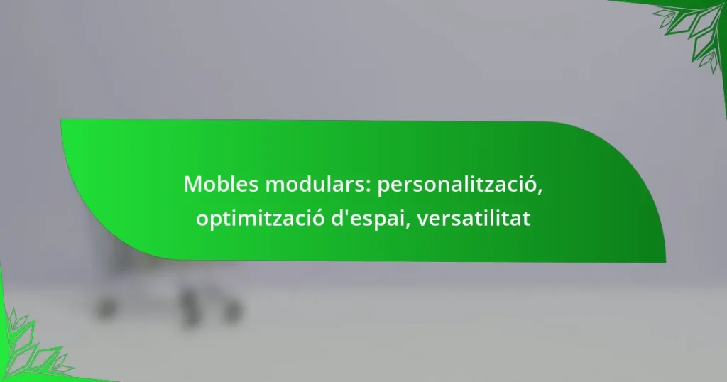 Mobles modulars: personalització, optimització d’espai, versatilitat
