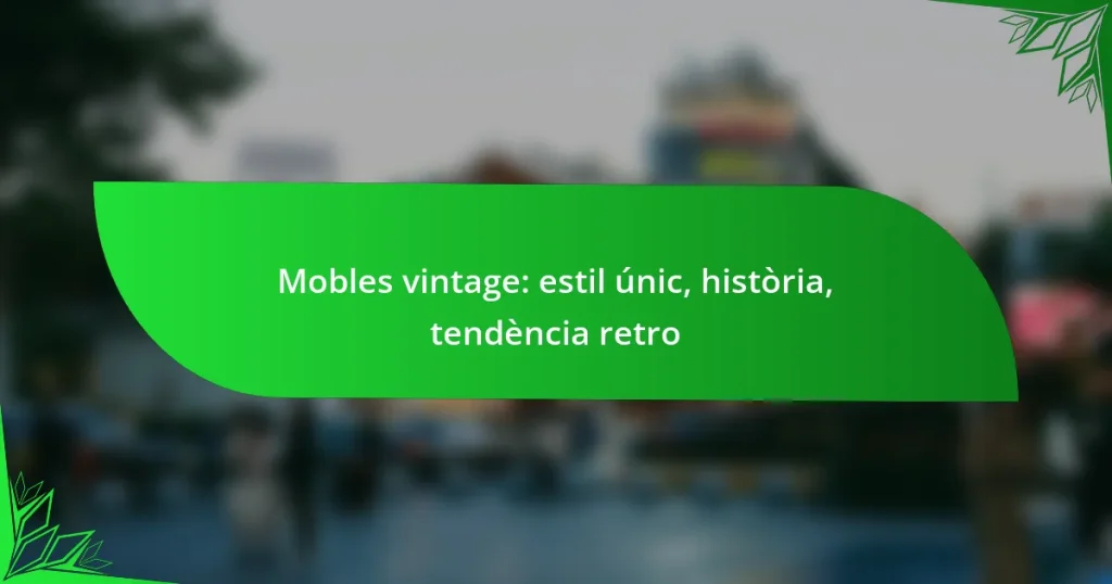 Mobles vintage: estil únic, història, tendència retro