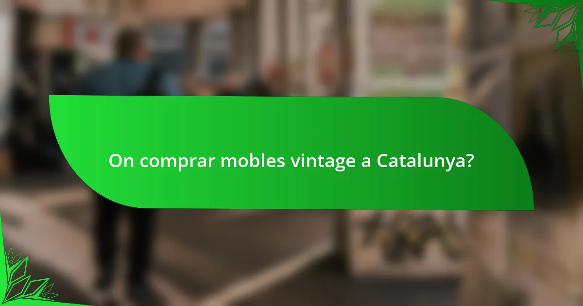 On comprar mobles vintage a Catalunya?