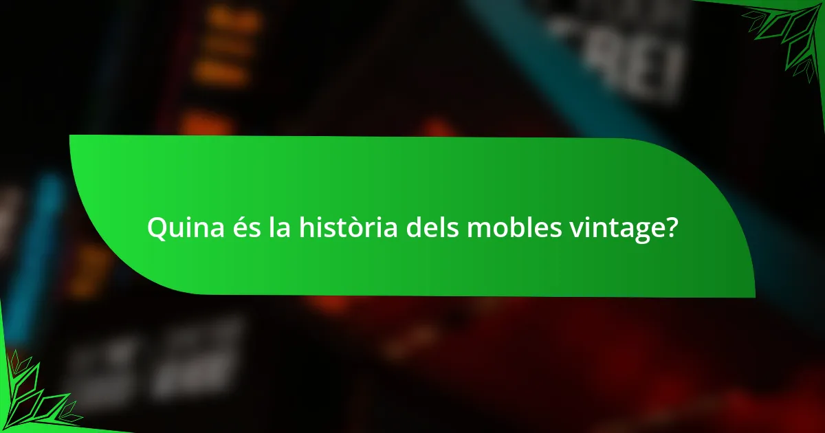 Quina és la història dels mobles vintage?