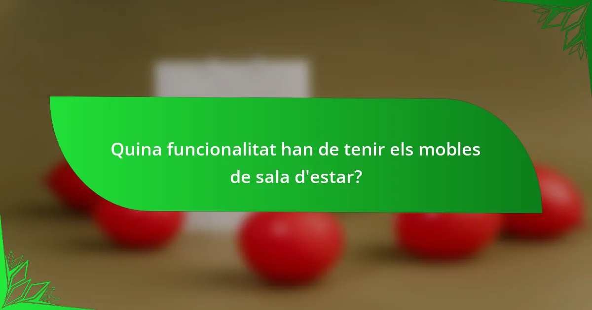 Quina funcionalitat han de tenir els mobles de sala d'estar?