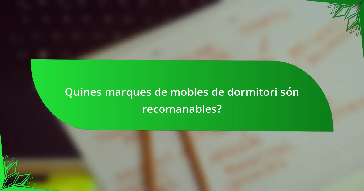 Quines marques de mobles de dormitori són recomanables?