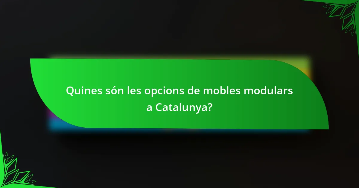 Quines són les opcions de mobles modulars a Catalunya?