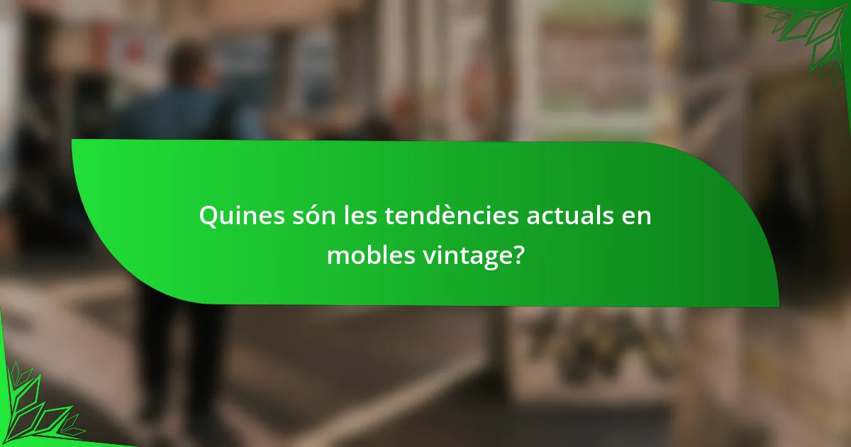 Quines són les tendències actuals en mobles vintage?