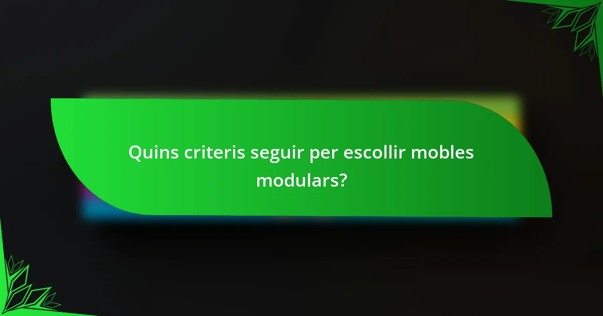 Quins criteris seguir per escollir mobles modulars?