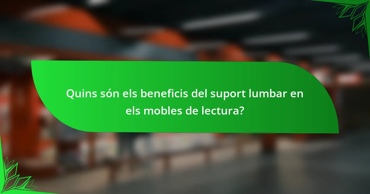 Quins són els beneficis del suport lumbar en els mobles de lectura?