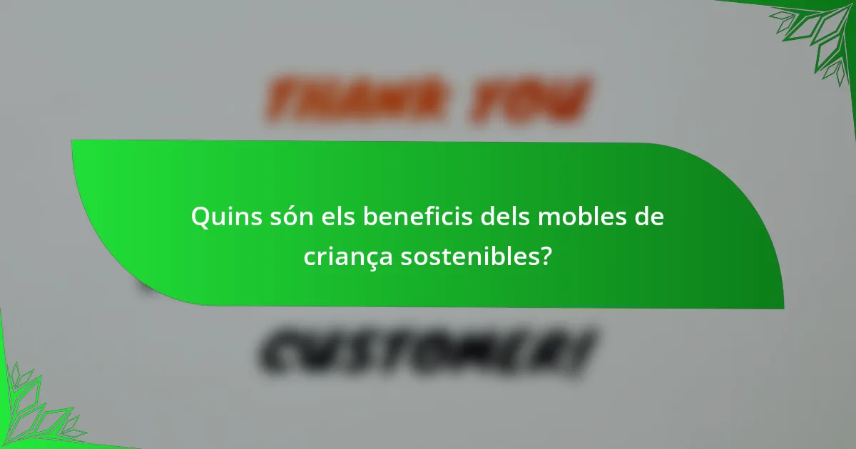 Quins són els beneficis dels mobles de criança sostenibles?