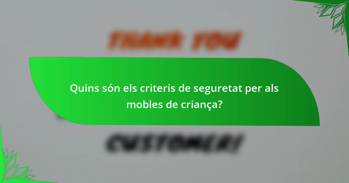 Quins són els criteris de seguretat per als mobles de criança?