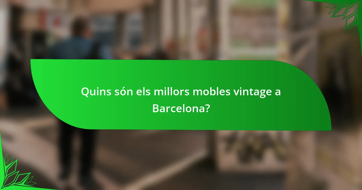 Quins són els millors mobles vintage a Barcelona?